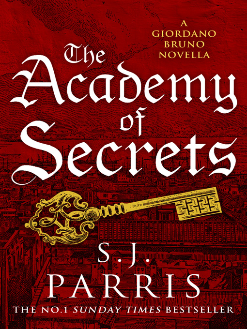 Title details for The Academy of Secrets by S. J. Parris - Available